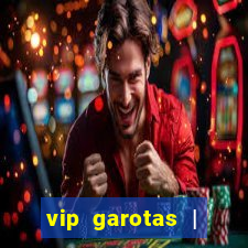 vip garotas | acompanhantes santa maria